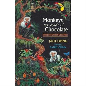 Monkeys Are Made of Chocolate by Jack Ewing