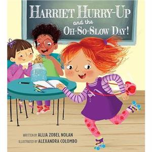 Harriet HurryUp and the OhSoSlow Day by Allia Zobel Nolan