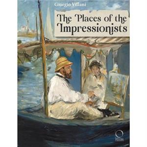 The Places of the Impressionists by Giorgio Villani