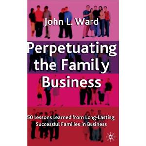 Perpetuating the Family Business by J. Ward