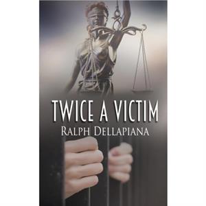 Twice a Victim by Ralph Dellapiana