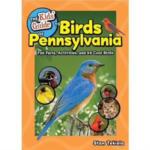 The Kids Guide to Birds of Pennsylvania by Stan Tekiela