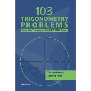 103 Trigonometry Problems by Zuming Feng