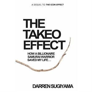 The Takeo Effect by Darren Sugiyama