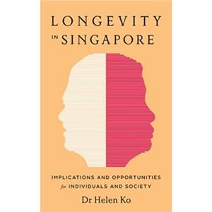 Longevity in Singapore by Dr Helen Ko