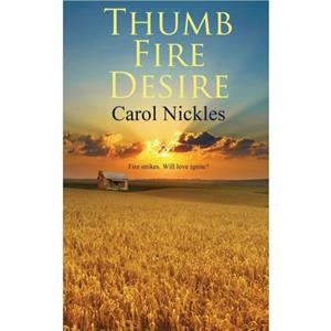 Thumb Fire Desire by Carol Nickles