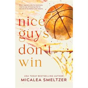 Nice Guys Dont Win by Micalea Smeltzer