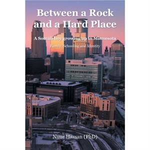 Between a Rock and a Hard Place by Nuur Hassan PhD
