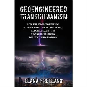 Geoengineered Transhumanism by Elana Freeland