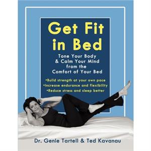 Get Fit in Bed by Ted Kavanau