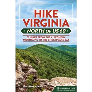 Hike Virginia North of US 60 by Leonard M. Adkins