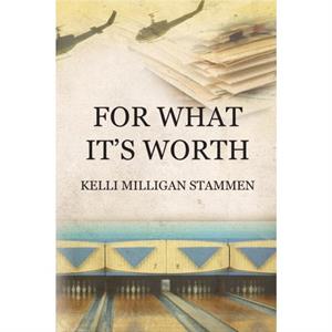 For What Its Worth by Kelli Milligan Stammen