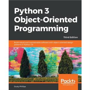 Python 3 ObjectOriented Programming. by Dusty Phillips