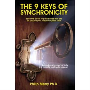 The 9 Keys of Synchronicity by Philip Merry