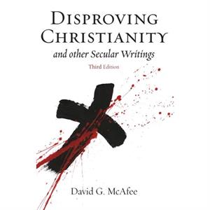 Disproving Christianity by David G McAfee