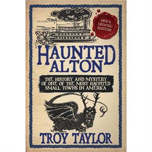 Haunted Alton by Troy Taylor