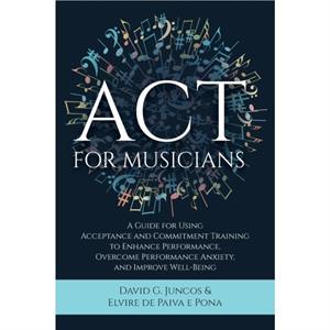 ACT for Musicians by Elvire de Paiva E Pona