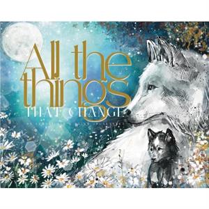 All the Things That Change by Leanne Lim