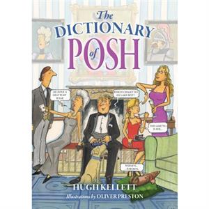 The Dictionary of Posh by Mr Hugh Kellett