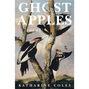 Ghost Apples by Katharine Coles