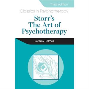 Storrs Art of Psychotherapy 3E by Jeremy Holmes