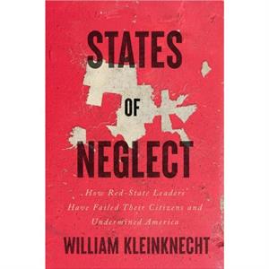 States of Neglect by William Kleinknecht