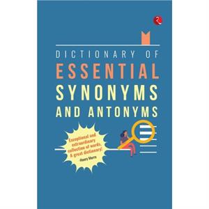 DICTIONARY OF ESSENTIAL SYNONYMS AND ANTONYMS by MASOOD ISHAQ