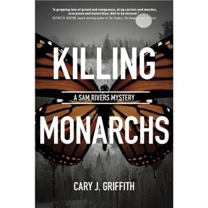 Killing Monarchs by Cary J. Griffith