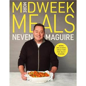 More Midweek Meals by Neven Maguire