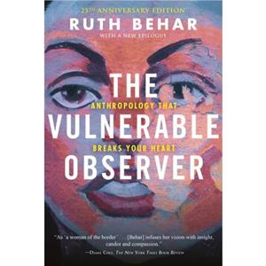 The Vulnerable Observer by Ruth Behar