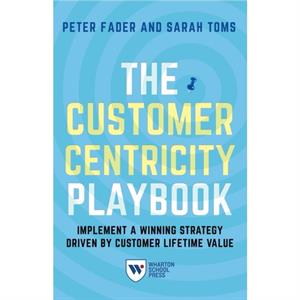 The Customer Centricity Playbook by Sarah E. Toms