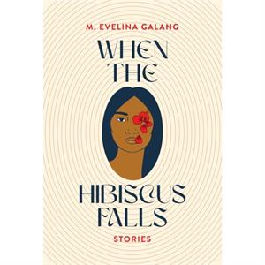 When the Hibiscus Falls by M. Evelina Galang