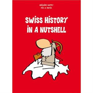 Swiss History in a Nutshell by Grgoire Nappey