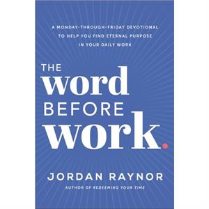 The Word Before Work by Jordan Raynor