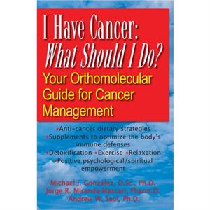 I Have Cancer What Should I Do by Jorge R. MirandaMassariMichael J. GonzalezAndrew W. Andrew W. Saul Saul