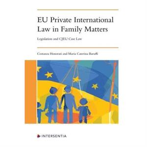 EU Private International Law in Family Matters by Maria Caterina Baruffi