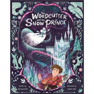 The Woodcutter and The Snow Prince by Ian Eagleton