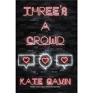 Threes a Crowd by Gavin Kate Gavin