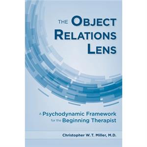 The Object Relations Lens by Miller & Christopher W.T. & MD University of Maryland School of Medicine