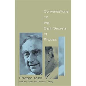 Conversations on the Dark Secrets of Physics by Wilson Talley