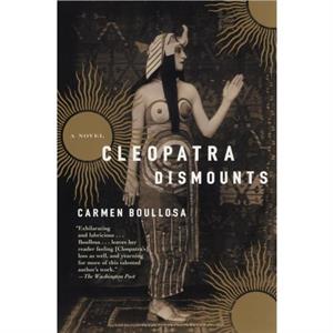 Cleopatra Dismounts by Carmen Boullosa