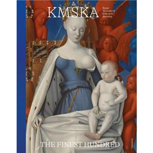 KMSKA  The Finest Hundred by Patrick De Rynck