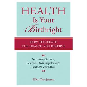 Health Is Your Birthright by Ellen TartJensen