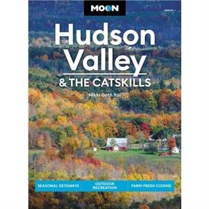 Moon Hudson Valley  the Catskills Sixth Edition by Nikki Itoi