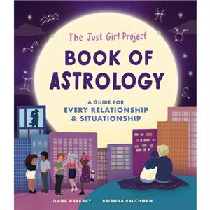 The Just Girl Project Book of Astrology by Brianna Rauchman