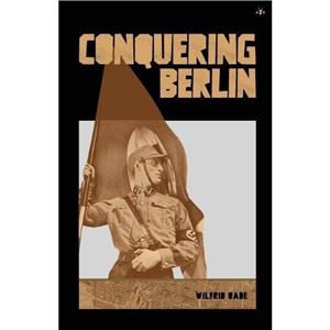 Conquering Berlin by Wilfrid Bade