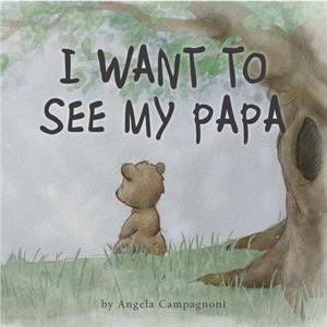 I Want to See my Papa by Angela Campagnoni