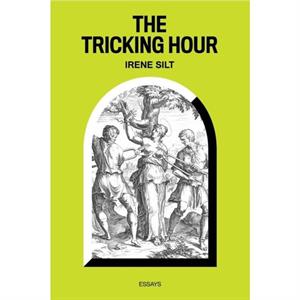 The Tricking Hour by Irene Silt