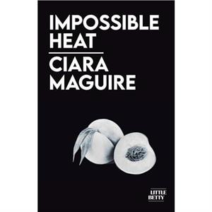 Impossible Heat by Ciara Maguire