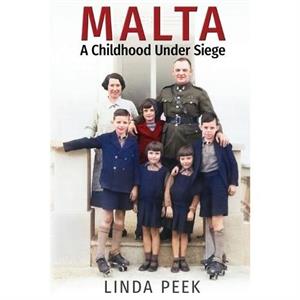 Malta A Childhood Under Siege by Linda Peek